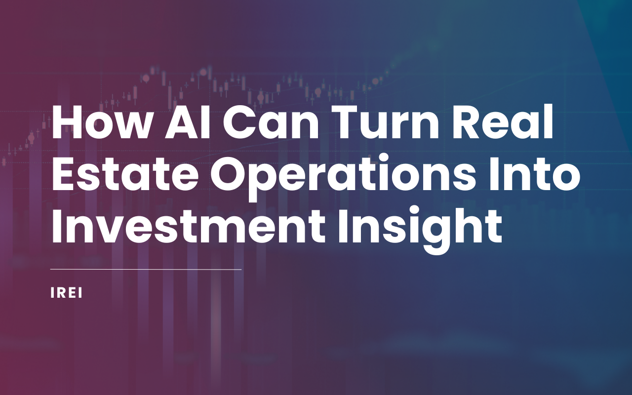 How AI can turn real estate operations into investment insight