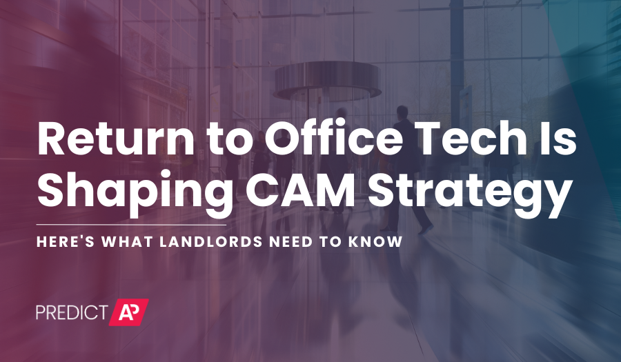 Return to Office Tech Is Shaping CAM Strategy — Here's What Landlords Need to Know