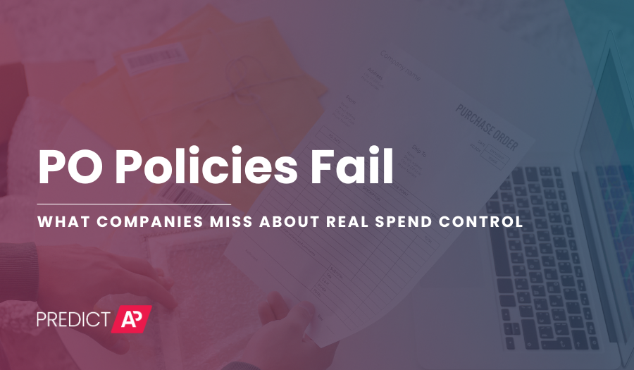 PO Policies Fail: What Companies Miss About Real Spend Control